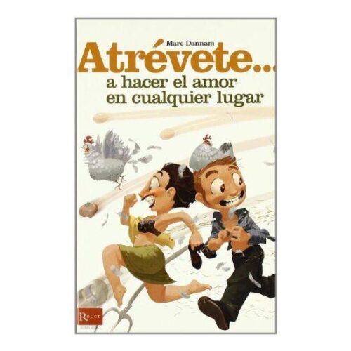LIBRO "ATREVETE...A HACER EL AMOR EN CUALQUIER LUGAR"
